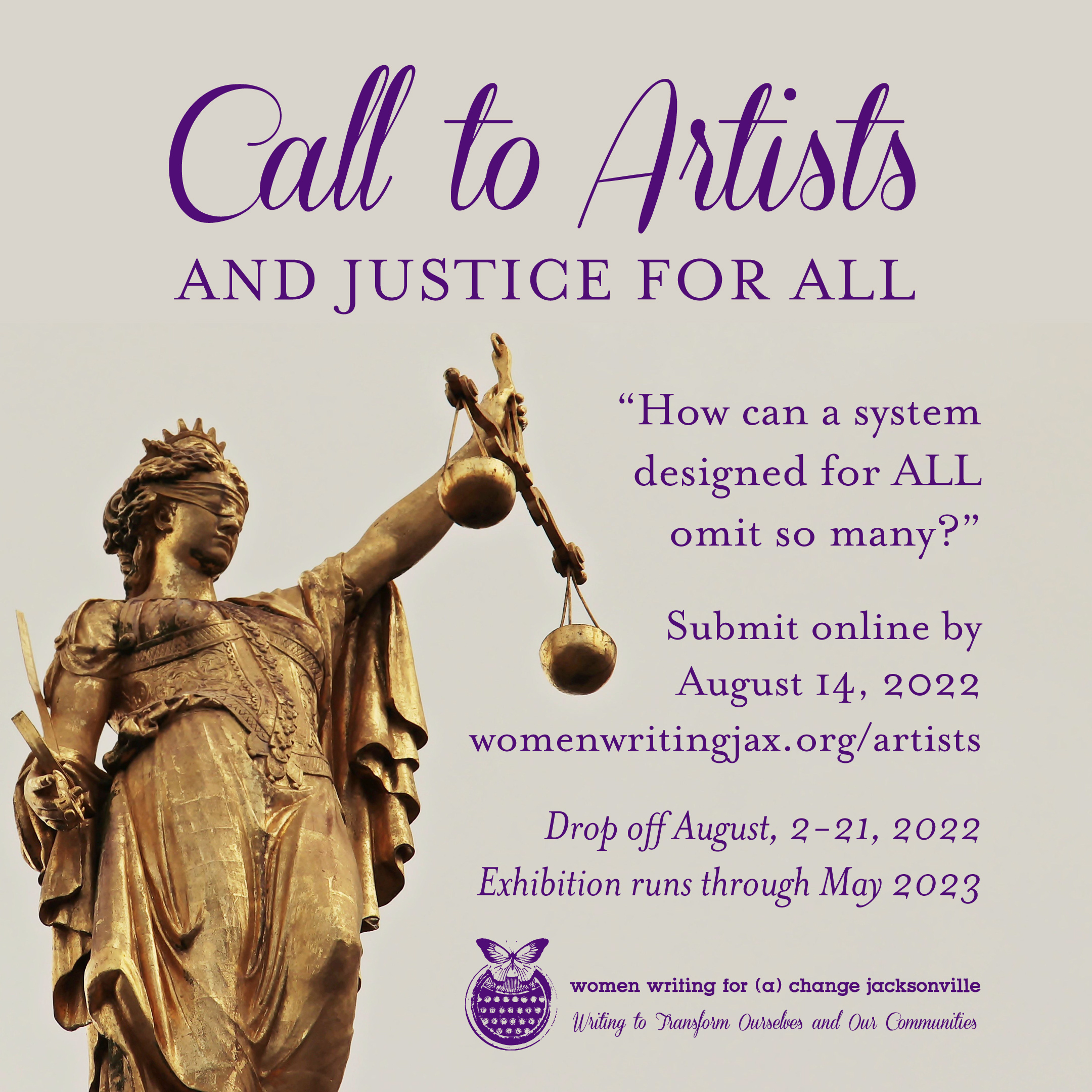 Call To Artists: And Justice for All. "How can a system designed for ALL omit so many?" Submit online by August 14.