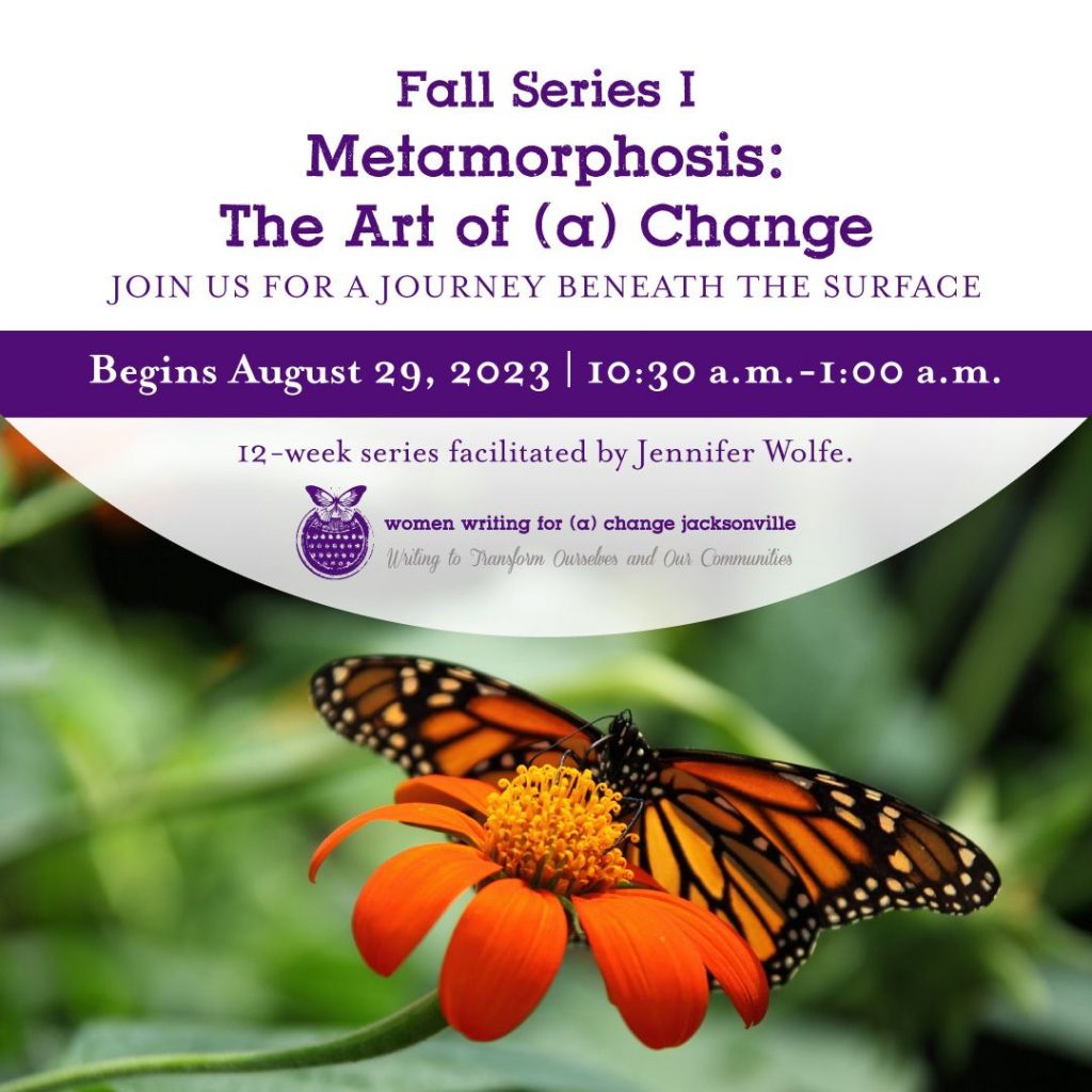 Fall Series I -- Metamorphosis: The Art of (a) Change. Begins August 29, 2023, 10:30am-1pm