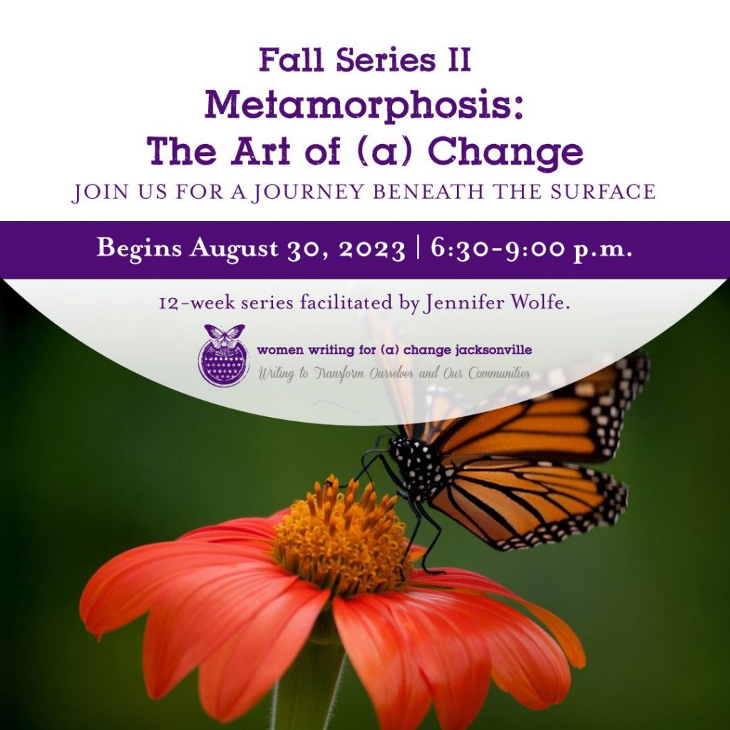 Fall Series II -- Metamophosis: The Art of (a) Change. Begins August 30, 2023, 6:30-9:30pm
