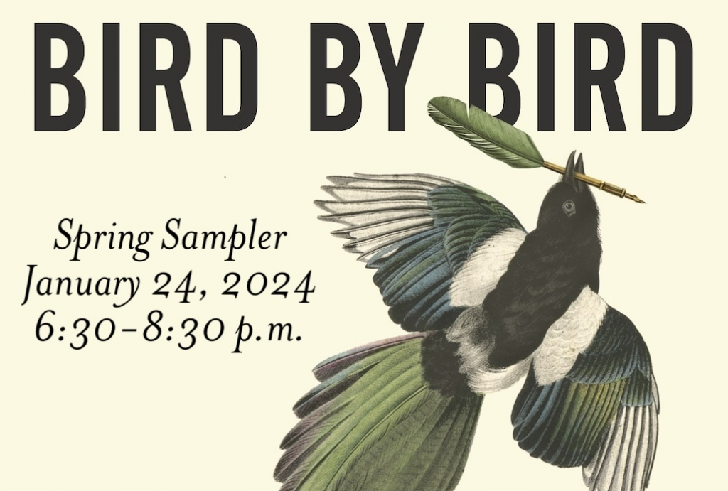 Bird by Bird
Spring Sampler, January 24, 2024, 6:30-8:30 p.m.