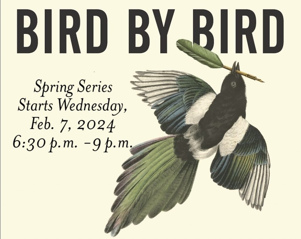 Bird by Bird: Spring Series starts Wednesday, Feb. 7, 2024, 6:30-9 p.m.