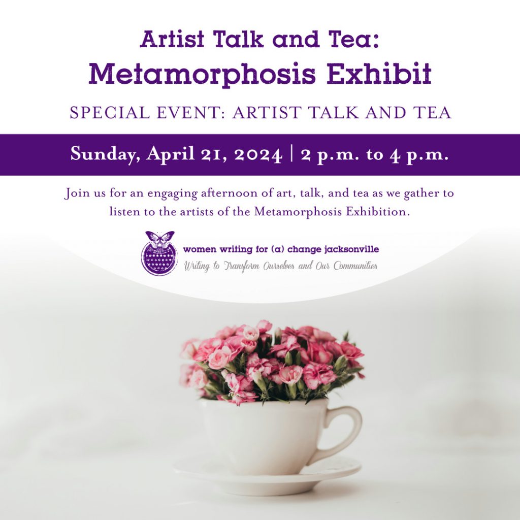 Artist Talk and Tea: Metamorphosis Exhibit; April 21, 2024, 2pm-4pm