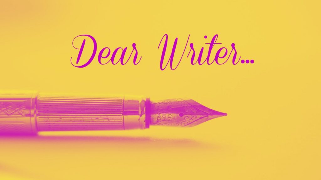 Dear Writer...